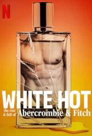 ดูหนัง White Hot: The Rise & Fall of Abercrombie & Fitch (2022) เต็มเรื่อง ดูหนังออนไลน์ 2022