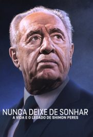 ดูหนัง Never Stop Dreaming The Life and Legacy of Shimon Peres (2022) ดูหนังออนไลน์2022