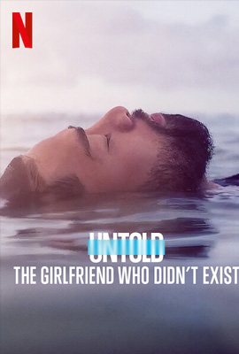 ดูซีรี่ย์ Untold The Girlfriend Who Didn't Exist (2022) อันทูลด์ แฟนสาวที่ไม่มีตัวตน ดูหนังออนไลน์ 2022